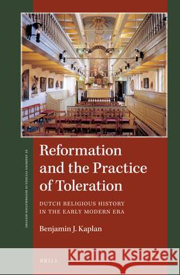 Reformation and the Practice of Toleration: Dutch Religious History in the Early Modern Era