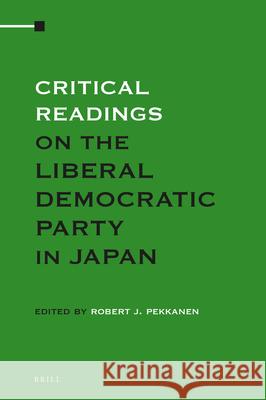 Critical Readings on the Liberal Democratic Party in Japan: Volume 1