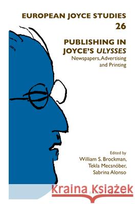 Publishing in Joyce's Ulysses: Newspapers, Advertising and Printing