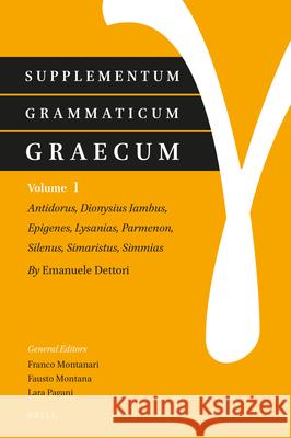 Supplementum Grammaticum Graecum 1: Antidorus, Dionysius Iambus, Epigenes, Lysanias, Parmenon, Silenus, Simaristus, Simmias