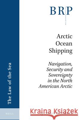 Arctic Ocean Shipping: Navigation, Security and Sovereignty in the North American Arctic