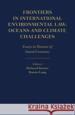 Frontiers in International Environmental Law: Oceans and Climate Challenges: Essays in Honour of David Freestone