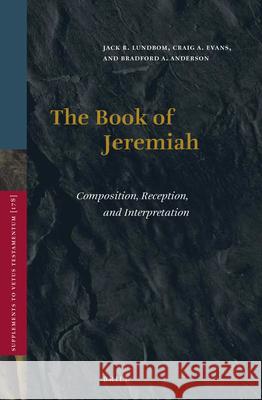 The Book of Jeremiah: Composition, Reception, and Interpretation