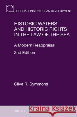 Historic Waters and Historic Rights in the Law of the Sea: A Modern Reappraisal, 2nd Edition