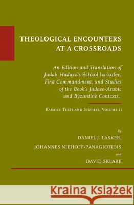 Theological Encounters at a Crossroads: An Edition and Translation of Judah Hadassi's Eshkol Ha-Kofer, First Commandment, and Studies of the Book's Ju