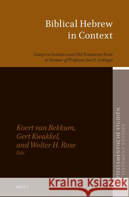 Biblical Hebrew in Context: Essays in Semitics and Old Testament Texts in Honour of Professor Jan P. Lettinga