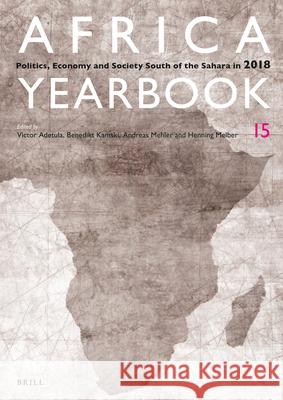 Africa Yearbook Volume 15: Politics, Economy and Society South of the Sahara in 2018