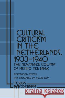 Cultural Criticism in the Netherlands, 1933-1940: The Newspaper Columns of Menno Ter Braak