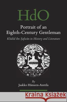 Portrait of an Eighth-Century Gentleman: Khālid ibn Ṣafwān in History and Literature