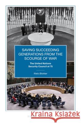 Saving Succeeding Generations from the Scourge of War: The United Nations Security Council at 75