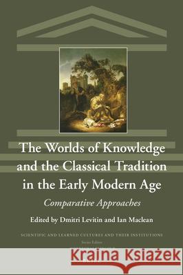 The Worlds of Knowledge and the Classical Tradition in the Early Modern Age: Comparative Approaches