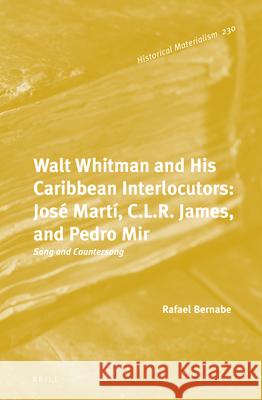 Walt Whitman and His Caribbean Interlocutors: José Martí, C.L.R. James, and Pedro Mir: Song and Countersong