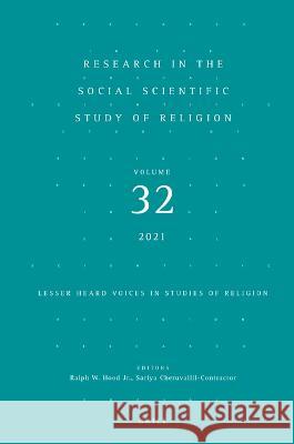 Research in the Social Scientific Study of Religion, Volume 32: Lesser Heard Voices in Studies of Religion