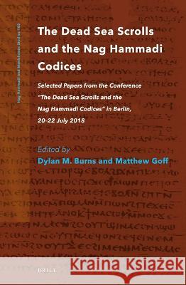 The Dead Sea Scrolls and the Nag Hammadi Codices: Selected Papers from the Conference 