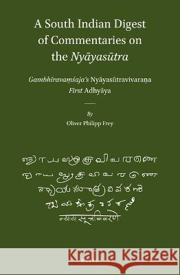 A South Indian Digest of Commentaries on the Nyāyasūtra: Gambhīravaṃśaja's Nyāyasūtravivaraṇa--First Adh