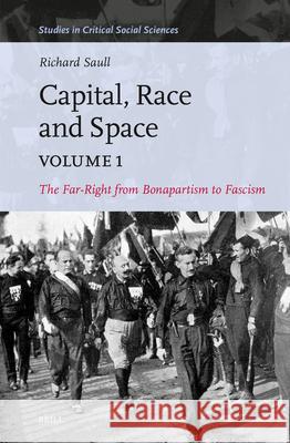 Capital, Race and Space, Volume I: The Far Right from Bonapartism to Fascism