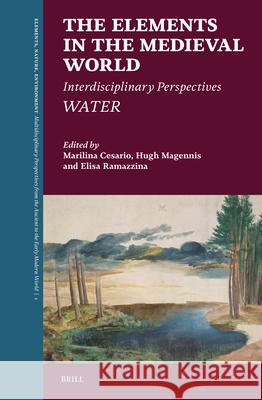 The Elements in the Medieval World: Interdisciplinary Perspectives: Water