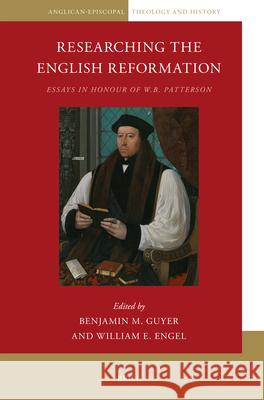 Researching the English Reformation: Essays in Honour of W.B. Patterson
