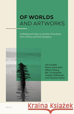 Of Worlds and Artworks: A Relational View on Artistic Practices from Africa and the Diaspora
