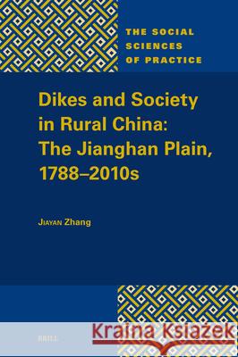 Dikes and Society in Rural China: The Jianghan Plain, 1788-2010s