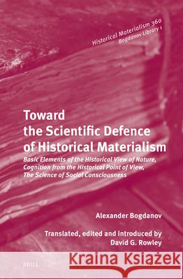 Toward the Scientific Defence of Historical Materialism: Basic Elements of the Historical View of Nature, Cognition from the Historical Point of View,