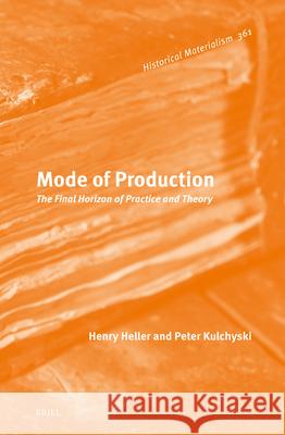 Mode of Production: The Final Horizon of Practice and Theory
