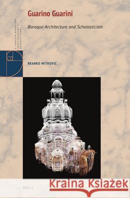 Guarino Guarini: Baroque Architecture and Scholasticism