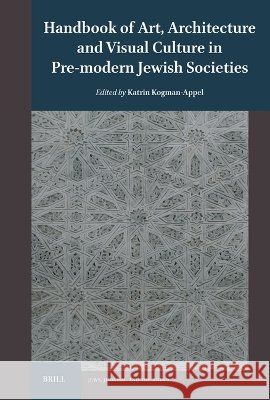 Handbook of Art, Architecture and Visual Culture in Pre-Modern Jewish Societies