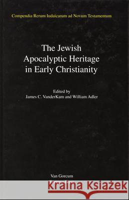 Jewish Traditions in Early Christian Literature, Volume 4 Jewish Apocalyptic Heritage in Early Christianity