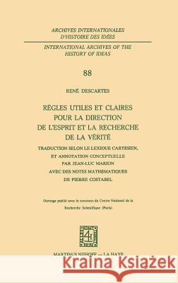 Règles Utiles Et Claires Pour La Direction de l'Esprit En La Recherche de la Vérité: Traduction Selon Le Lexique Cartésien, Et Annotation Conceptuelle