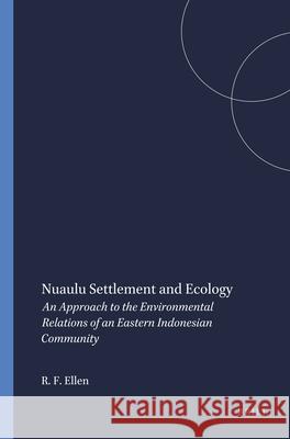 Nuaulu Settlement and Ecology: An Approach to the Environmental Relations of an Eastern Indonesian Community