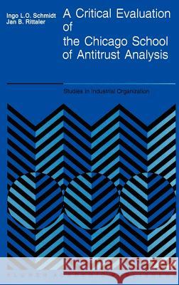 A Critical Evaluation of the Chicago School of Antitrust Analysis