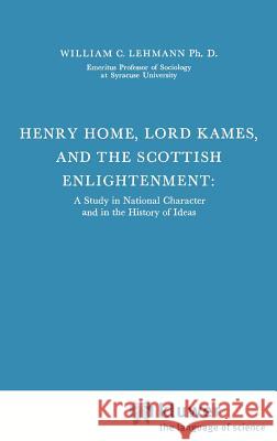 Henry Home, Lord Kames and the Scottish Enlightenment: A Study in National Character and in the History of Ideas