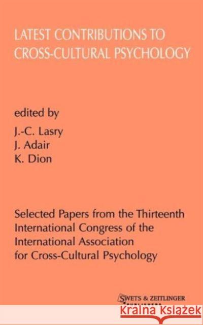 Latest Contributions to Cross-Cultural Psychology: Selected Papers from the Thirteenth International Congress of the International Association for Cro