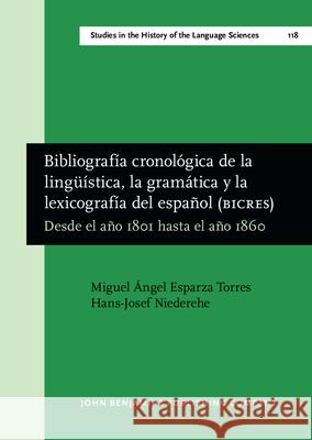 Bibliografia Cronologica De La Linguistica, La Gramatica Y La Lexicografia Del Espanol (BICRES IV): Desde El Ano 1801 Hasta El Ano 1860