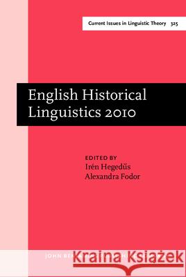 English Historical Linguistics, 2010: Selected Papers from the Sixteenth International Conference on English Historical Linguistics (ICEHL 16), Pecs, 