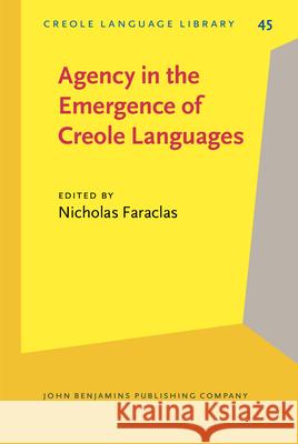 Agency in the Emergence of Creole Languages: The Role of Women, Renegades, and People of African and Indigenous Descent in the Emergence of the Coloni