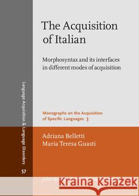 The Acquisition of Italian: Morphosyntax and Its Interfaces in Different Modes of Acquisition