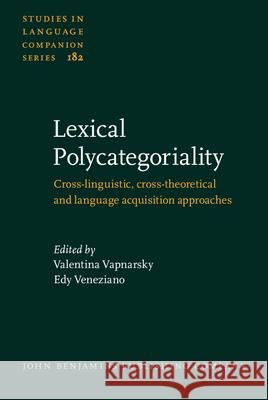 Lexical Polycategoriality: Cross-Linguistic, Cross-Theoretical and Language Acquisition Approaches