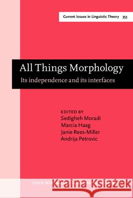 All Things Morphology: Its independence and its interfaces