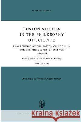 Proceedings of the Boston Colloquium for the Philosophy of Science 1964/1966: In Memory of Norwood Russell Hanson