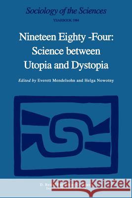 Nineteen Eighty-Four: Science Between Utopia and Dystopia