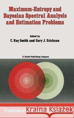 Maximum-Entropy and Bayesian Spectral Analysis and Estimation Problems: Proceedings of the Third Workshop on Maximum Entropy and Bayesian Methods in A