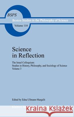 Science in Reflection: The Israel Colloquium: Studies in History, Philosophy, and Sociology of Science Volume 3