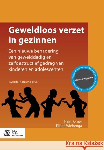 Geweldloos Verzet in Gezinnen: Een Nieuwe Benadering Van Gewelddadig En Zelfdestructief Gedrag Van Kinderen En Adolescenten