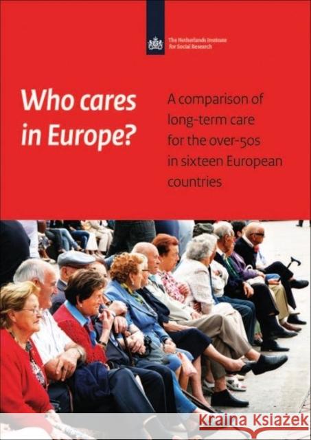 Who Cares in Europe?: A Comparison of Long-Term Care for the Over-50s in Sixteen European Countries