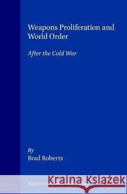 Weapons Proliferation and World Order: After the Cold War