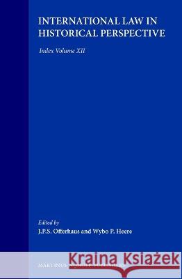 International Law in Historical Perspective: Index Volume XII