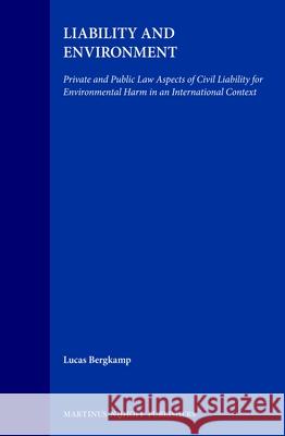 Liability and Environment: Private and Public Law Aspects of Civil Liability for Environmental Harm in an International Context