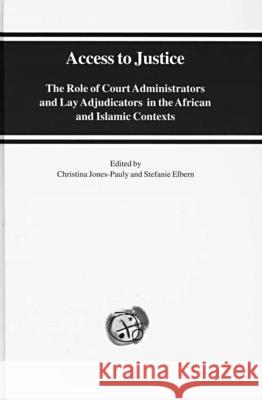 Access to Justice: The Role of Court Administrators and Lay Adjudicators in the African and Islamic Contexts